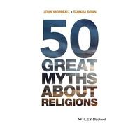 John Morreall Tamara Sonn 50 Great Myths About Religions (Copertina rigida)