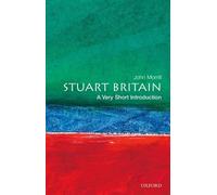 John Morrill Stuart Britain (Tascabile) Very Short Introductions