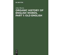 John Morris Organic history of English words, Part 1 (Copertina rigida)