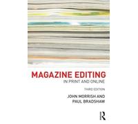 John Morrish Paul Bradshaw Magazine Editing (Tascabile)