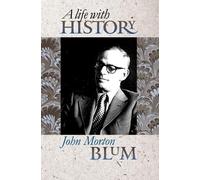 John Morton Blum A Life with History (Copertina rigida)