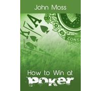 John Moss How to Win at Poker (Tascabile)