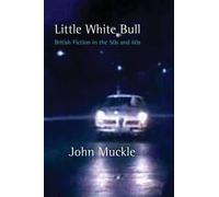 John Muckle Little White Bull - British Fiction in the 50s and 60s: (Tascabile)