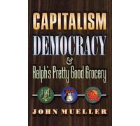John Mueller Capitalism, Democracy, and Ralph's Pretty Good Grocery (Tascabile)