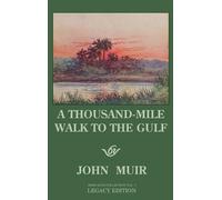 John Muir A Thousand-Mile Walk To The Gulf - Legacy Edition (Copertina rigida)