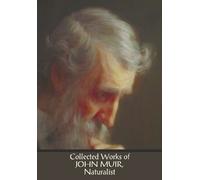 John Muir Collected Works of John Muir, Naturalist (complete and una (Tascabile)
