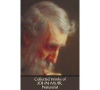 John Muir Collected Works of John Muir, Naturalist (complete (Copertina rigida)