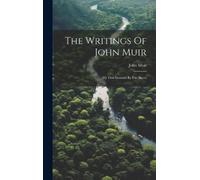 John Muir The Writings Of John Muir (Copertina rigida)
