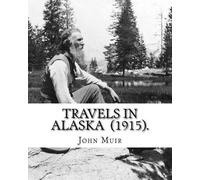 John Muir Travels in Alaska (1915). By (Tascabile)