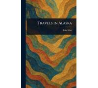 John Muir Travels in Alaska (Copertina rigida)