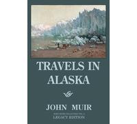 John Muir Travels In Alaska - Legacy Edition (Tascabile)