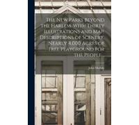 John Mullaly The New Parks Beyond the Harlem. With Thirty Illustrati (Tascabile)