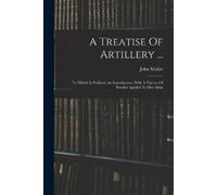 John Muller A Treatise Of Artillery ... (Tascabile)