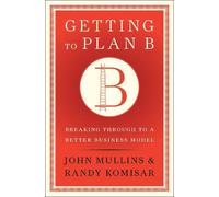 John Mullins Randy Komisar Getting to Plan B (Copertina rigida)