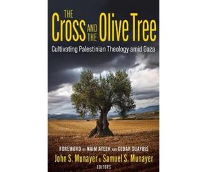 John Munayer The Cross and the Olive Tree: Cultivating Palestinian T (Tascabile)