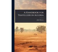 John Murray A Handbook for Travellers in Algeria (Tascabile)