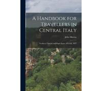 John Murray A Handbook for Travellers in Central Italy (Tascabile)