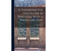 John Murray A Handbook for Travellers in Portugal With a Travelling (Tascabile)