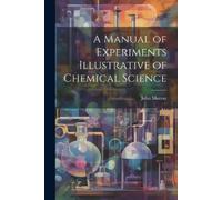 John Murray A Manual of Experiments Illustrative of Chemical Science (Tascabile)