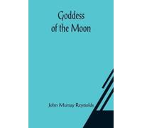 John Murray Reynolds Goddess of the Moon (Tascabile)