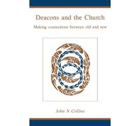 John N. Collins Deacons and the Church: Making Connections Between O (Tascabile)