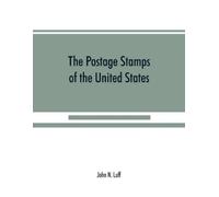 John N Luff The postage stamps of the United States (Tascabile)