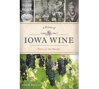 John N. Peragine A History of Iowa Wine (Tascabile) American Palate