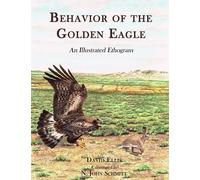 John N. Schmitt David Ellis Behavior of the Golden Eagle (Tascabile)