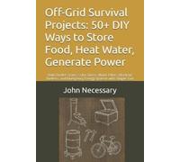 John Necessary Off-Grid Survival Projects (Tascabile) Prepare for a Crisis