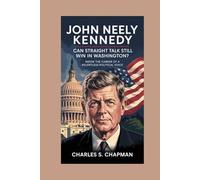 JOHN NEELY KENNEDY:Can Straight Talk Still Win in Washington?: Inside the Career of a Relentless Political Voice