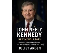 John Neely Kennedy New Memoir 2025: America’s Plain-Spoken Senator and His Journey of Character and Clarity