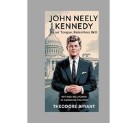 John Neely Kennedy: Razor Tongue, Relentless Will: Wit and Willpower in American Politics
