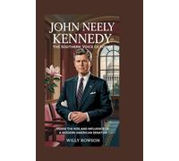 John Neely Kennedy: The Southern Voice of Power: Inside the Rise and Influence of a Modern American Senator
