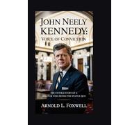 John Neely Kennedy: Voice of Conviction: The Untold Story of a Senator Who Defies the Status Quo