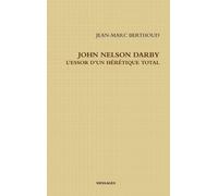 JOHN NELSON DARBY L’ESSOR D’UN HÉRÉTIQUE TOTAL-BERTHOUD, JEAN-MARC-Copertina r