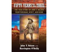 John Nelson Fifty Years on the Trail (Tascabile)