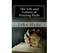 John Nelson Hyde The Life and Letters of Praying Hyde (Tascabile)