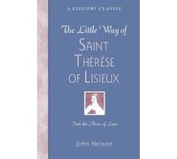 John Nelson The Little Way of Saint Therese of Lisieux (Tascabile)