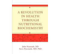 John Neustadt A Revolution in Health through Nutritional Biochemistr (Tascabile)