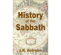 John Nevins Andrews History of the Sabbath & First Day of the Week (Tascabile)
