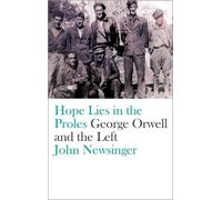 John Newsinger Hope Lies in the Proles (Copertina rigida)