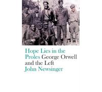 John Newsinger Hope Lies in the Proles (Tascabile)
