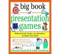 The Big Book of Presentation Games: Wake-Em-Up Tricks, Icebreakers, and Other