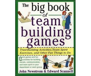 John Newstrom E The Big Book of Team Building Games: Trust-Building (Tascabile)