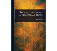 John Newton Thoughts Upon the African Slave Trade (Tascabile)