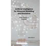 John Nicol Artificial Intelligence for Advanced Modelling and (Copertina rigida)