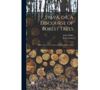 John Nisbet John Evely Sylva, or, A Discourse of Forest Tree (Copertina rigida)
