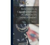 John Nolen San Diego, a Comprehensive Plan for its Improvemen (Copertina rigida)