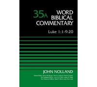 Luke 1:1-9:20, Volume 35A (Word Biblical Commentary) by John Nolland