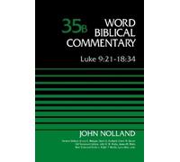 John Nolland Luke 9:21-18:34, Volume 35B (Copertina rigida)